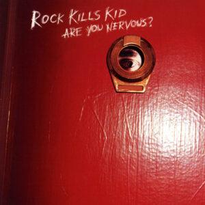 Rock Kills Kid - Are You Nervous?-0