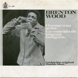 Brenton Wood - Hazme Una Seña / La Canción De Oogum Boogum-0