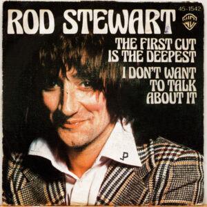 Rod Stewart - The First Cut Is The Deepest / I Don't Want To Talk About It-0