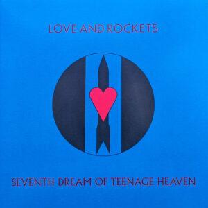 Love And Rockets - Seventh Dream Of Teenage Heaven-0