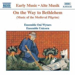 Oni Wytars, Ensemble Unicorn - On The Way To Bethlehem (Music Of The Medieval Pilgrim)-0