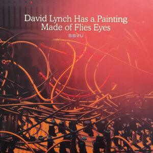SSVU - David Lynch Has A Painting Made Of Flies Eyes / Suzanne Ciani-0
