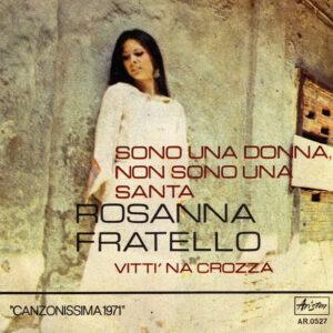 Rosanna Fratello - Sono Una Donna, Non Sono Una Santa / Vitti 'Na Crozza-0