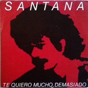 Santana - Te Quiero Mucho, Demasiado-0