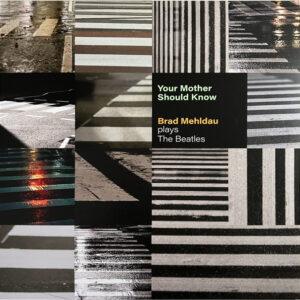 Brad Mehldau - Your Mother Should Know: Brad Mehldau Plays The Beatles-0