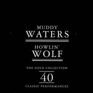 Muddy Waters / Howlin' Wolf - The Gold Collection 40 Classic Performances-0