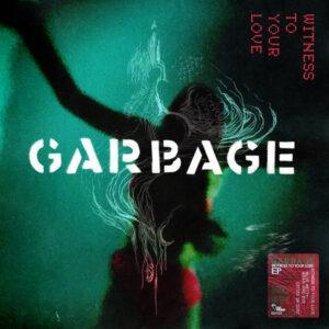 Garbage - Witness To Your Love-0