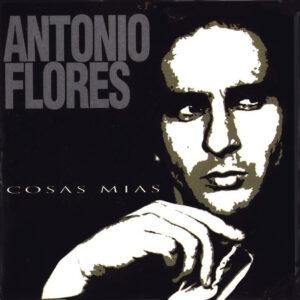 Antonio Flores - Cosas Mías-0