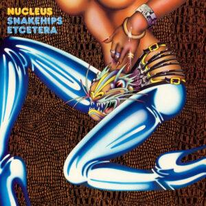 Nucleus (3) - Snakehips Etcetera-0