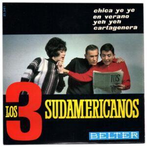 Los 3 Sudamericanos - Chica Ye Ye / En Verano / Yeh Yeh / Cartagenera-0