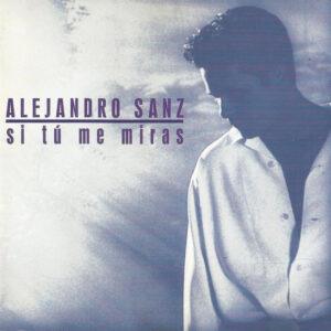 Alejandro Sanz - Si Tú Me Miras-0