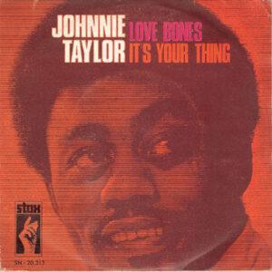 Johnnie Taylor - Love Bones / It's Your Thing-0