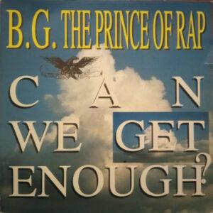 B.G. The Prince Of Rap - Can We Get Enough?-0