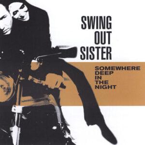 Swing Out Sister - Somewhere Deep In The Night-0