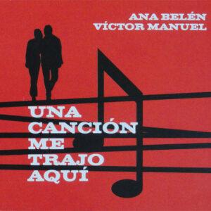 Ana Belén - Víctor Manuel - Una Canción Me Trajo Aquí-0