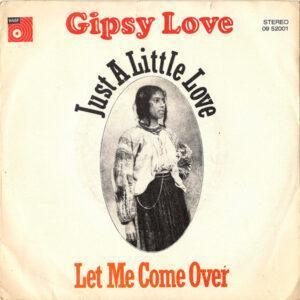 Gipsy Love - Just A Little Love / Let Me Come Over-0
