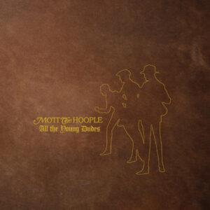 Mott The Hoople - All The Young Dudes (50th Anniversary Edition)-0