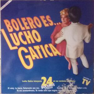 Lucho Gatica - Bolero Es... Lucho Gatica-0