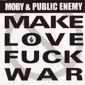 Moby & Public Enemy - Make Love Fuck War-0