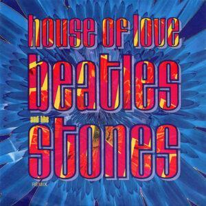 The House Of Love - Beatles And The Stones (Remix)-0