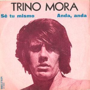 Trino Mora - Sé Tu Mismo / Anda, Anda-0