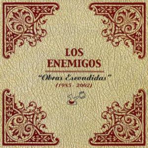 Los Enemigos - Obras Escondidas: 1985 - 2002-0