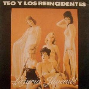 Teo Y Los Reincidentes - Lujuria Juvenil-0
