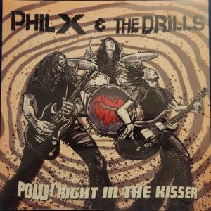 Phil X & The Drills - POW! Right In The Kisser-0
