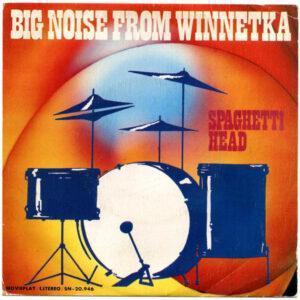 Spaghetti Head - Big Noise From Winnetka-0