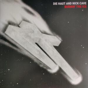 Die Haut And Nick Cave - Burnin' The Ice-0