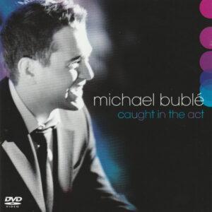 Michael Bublé - Caught In The Act-0
