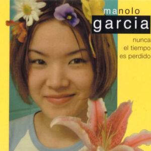 Manolo García - Nunca El Tiempo Es Perdido-0