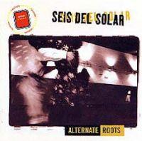 Seis Del Solar - Alternate Roots-0