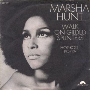 Marsha Hunt - Walk On Gilded Splinters / Hot Rod Poppa-0