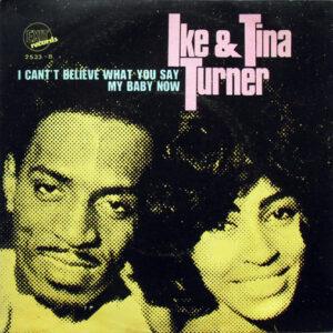 Ike & Tina Turner - I Can't Believe What You Say / My Baby Now-0