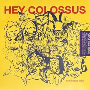 Hey Colossus - Heaven Was Wild-0