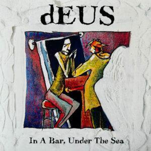 dEUS - In A Bar, Under The Sea-0