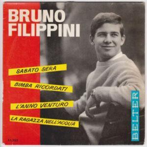 Bruno Filippini - Sabato Sera / Bimba Ricordati / L'Anno Venturo / La Ragazza Nell'Acqua-0