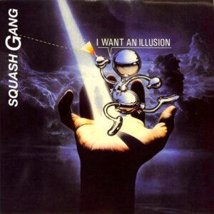 Squash Gang - I Want An Illusion-0