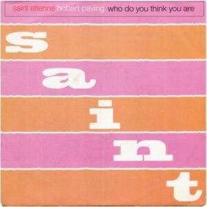 Saint Etienne - Hobart Paving / Who Do You Think You Are-0