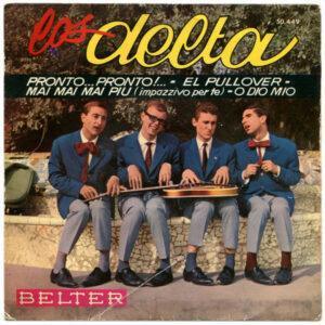 Los Deltas - Pronto... Pronto!... / El Pullover / Mai Mai Mai Piu (Impazzivo Per Te) / O Dio Mio-0