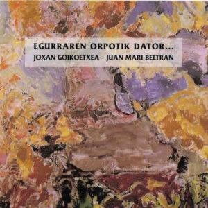 Joxan Goikoetxea - Juan Mari Beltran - Egurraren Orpotik Dator...-0