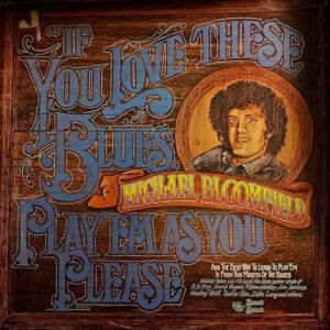 Mike Bloomfield - If You Love These Blues, Play'em As You Please-0