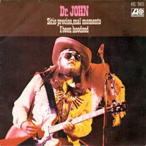 Dr. John - Sitio Preciso Mal Momento / I Been Hoodood-0