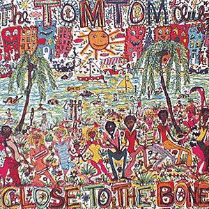 Tom Tom Club - Close To The Bone-0