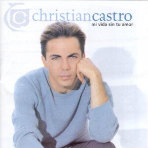 Cristian Castro - Mi Vida Sin Tu Amor-0