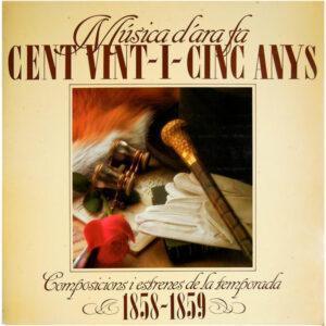 Various - Musica D'Ara Fa Cent Vint-I-Cinc Anys (Composicions I Estrenes De La Temporada 1858-1859)-0
