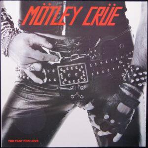 Mötley Crüe - Too Fast For Love -0