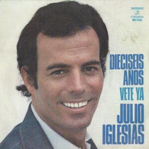 Julio Iglesias - Dieciseis Años / Vete Ya-0