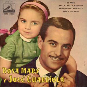 Rosa Mary Y Jose Guardiola - Dí Papá / Bella, Bella Bambina / Permitídme, Señorita / Hoy Y Siempre-0